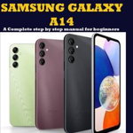 Beginners Guide to Samsung Galaxy A14: A Complete step by step manual for beginners - Jane Reeves, Jane Reeves