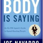 What Every BODY is Saying, Joe Navarro