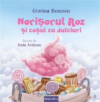 Norisorul Roz si cosul cu dulciuri. Partea a III-a - Cristina Donovici