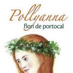 Pollyanna, Flori De Portocal - Vol.3, Harriet Lummis Smith - Editura Sophia