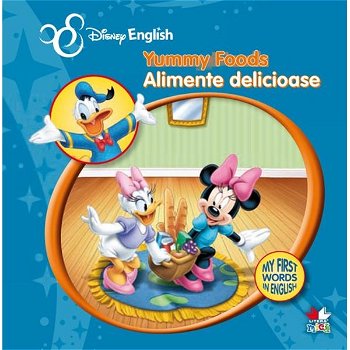 Disney English. Alimente delicioase/Yummy Foods. My First Words in English, Litera