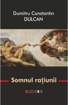 Somnul raţiunii, Ediţia a III-a - Paperback brosat - Dumitru-Constantin Dulcan - Eikon, 