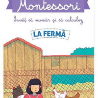 Povestile mele Montessori. Invat sa numar si sa calculez: La ferma, Didactica Publishing House
