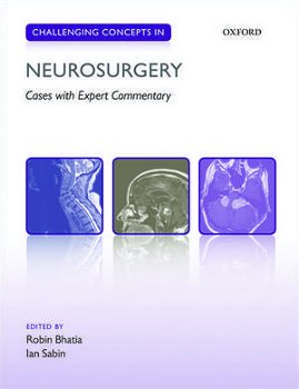 Challenging Concepts in Neurosurgery: Cases with Expert Commentary (Challenging Cases)