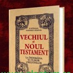 Vechiul si Noul Testament la indemana tuturor crestinilor