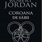 Roata Timpului Vol 7 - Coroana De Sabii, Robert Jordan - Editura RAO Books