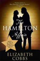 The Hamilton Affair: The Epic Love Story of Alexander Hamilton and Eliza Schuyler