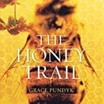 The Honey Trail: In Pursuit of Liquid Gold and Vanishing Bees