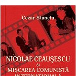 Nicolae Ceauşescu şi mişcarea comunistă internaţională (1967-1976) - Paperback brosat - Cezar Stanciu - Cetatea de Scaun, 