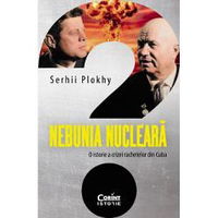 eBook Nebunia nucleara. O istorie a crizei rachetelor din Cuba - Serhii Plokhy, Serhii Plokhy