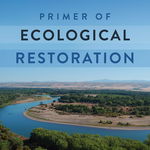 Primer of Ecological Restoration