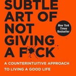 Subtle Art of Not Giving a F*Ck, Mark Manson