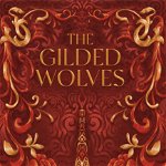 The Gilded Wolves - Volume 1 - Roshani Chokshi, editia 2019