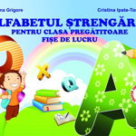 Alfabetul Strengarel pentru Clasa pregatitoare. Fise de lucru - Adina Grigore, Cristina Ipate-Toma