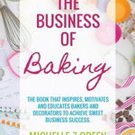 The Business of Baking: The Book That Inspires