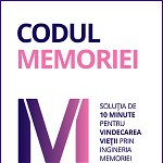Codul memoriei. Solutia de 10 minute pentru vindecarea vietii prin ingineria memoriei