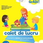 Hai la gradi! Limba si comunicare. 5-6 ani - Madalina Radu, Ioana Andreea Ciocalteu, Paula Beatrice Scheopu, Mihaela Macelaru, Maria Ricu