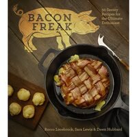 Bacon Freak: 50 Savory Recipes , 