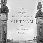 Penguin History of Modern Vietnam - Christopher Goscha