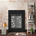 Tablou motivational - Born to be awesome (optical effect), 