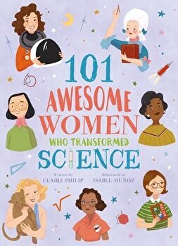 101 Awesome Women Who Transformed Science, Paperback - Claire Philip