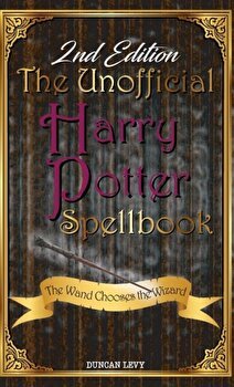 The Unofficial Harry Potter Spellbook (2nd Edition): The Wand Chooses the Wizard, Hardcover - Duncan Levy