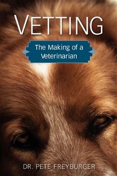 Vetting: The Making of a Veterinarian