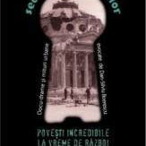 Secretele Bucurestilor vol.10 Povesti incredibile la vreme de razboi in Bucuresti - Dan-Silviu Boerescu, Corsar