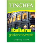 Italiana. Ghid de conversatie roman-italian cu dictionar si gramatica, Linghea