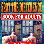Magnificent Spot the Difference Book for Adults: 50 Dazzling Picture Puzzles: Extremely Fun Picture Puzzle Book for Adults: Are You Ready for the Ulti