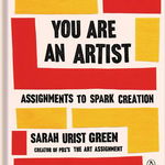 You Are an Artist: Assignments to Spark Creation, 