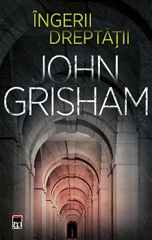 Ingerii Dreptatii Hc, John Grisham - Editura RAO Books