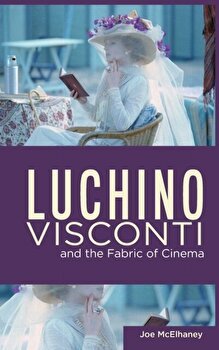 Luchino Visconti and the Fabric of Cinema, Hardcover - Joe McElhaney