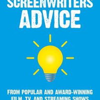Screenwriters Advice: From Popular and Award Winning Film, Tv, and Streaming Shows - Andrew Zinnes, Andrew Zinnes