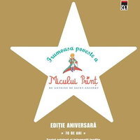 Frumoasa poveste a Micului Print - Antoine de Saint-Exupery Editie aniversara