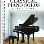The Classical Piano Solos Collection: 106 Graded Pieces from Baroque to the 20th C. Compiled &amp