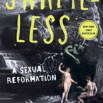 Shameless A Sexual Reformation 9781601427588