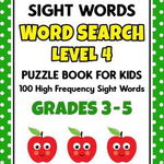 SIGHT WORDS Word Search Puzzle Book For Kids - LEVEL 4: 100 High Frequency Sight Words Reading Practice Workbook Grades 3rd - 5th, Ages 8 - 10 Years - School At Home Press, School At Home Press