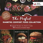The Perfect Diabetes Comfort Food Collection: 9 Essential Recipes You Need To Create 90 Amazing Complete Meals