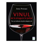 Vinul - De La Strugure In Pahar, Jens Priewe - Editura Casa