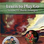 Learn to Play Go Volume 4: Battle Strategies
