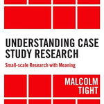 Understanding Case Study Research