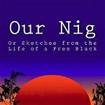 Our Nig, or Sketches from the Life of a Free Black, Paperback - Harriet Wilson