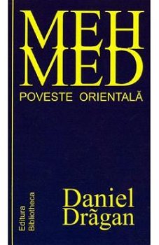 Mehmed . Poveste Orientala - Daniel Dragan, Daniel Dragan