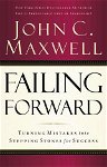 Failing Forward Turning Mistakes Into Stepping Stones for Success 9780785288572