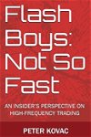 Flash Boys: Not So Fast: An Insider's Perspective on High-Frequency Trading, Paperback - Peter Kovac