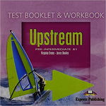 UPSTREAM. Pre-intermediate B1. Test Booklet & Workbook Audio CD - Virginia Evans