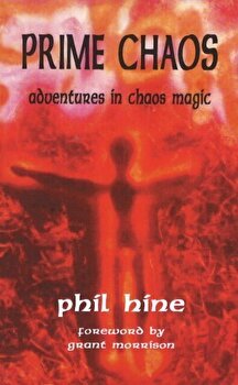 Prime Chaos. Adventures in Chaos Magic -- 3rd Revised Edition, Paperback - Phil Hine