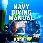 The Navy Diving Manual - Revision 7 - Book 2: Full-Size Edition