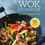 The Essential Wok Cookbook: A Simple Chinese Cookbook for Stir-Fry, Dim Sum, and Other Restaurant Favorites - Naomi Imatome-yun, Naomi Imatome-Yun